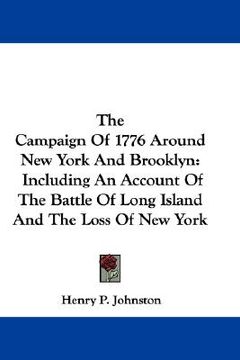 portada the campaign of 1776 around new york and brooklyn: including an account of the battle of long island and the loss of new york (in English)