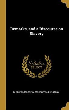 portada Remarks, and a Discourse on Slavery (in English)