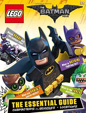 portada The Lego(R) Batman Movie: The Essential Guide: Characters, Vehicles, Locations (dk Essential Guides) 