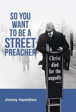 portada So You Want to Be a Street Preacher (en Inglés)