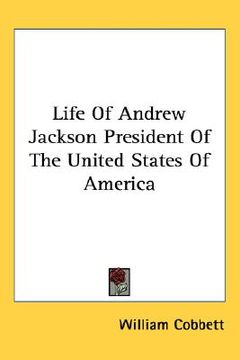 portada life of andrew jackson president of the united states of america (en Inglés)