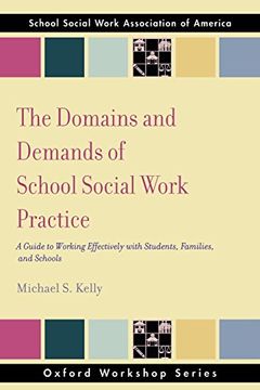 portada The Domains and Demands of School Social Work Practice: A Guide to Working Effectively With Students, Families and Schools (Sswaa Workshop Series) (en Inglés)