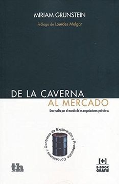 portada De la Caverna al Mercado Una Vuelta por el Mundo de las Negociaciones Petroleras (Plural -México-)
