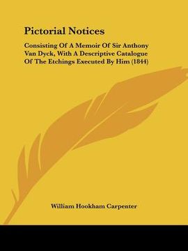 portada pictorial notices: consisting of a memoir of sir anthony van dyck, with a descriptive catalogue of the etchings executed by him (1844)