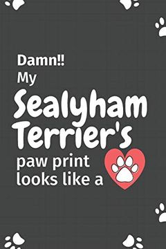 portada Damn! My Sealyham Terrier's paw Print Looks Like a: For Sealyham Terrier dog Fans (en Inglés)