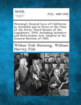 portada Henning's General Laws of California as Amended and in Force at the Close of the Forty-Third Session of the Legislature, 1919, Including Initiative an (in English)