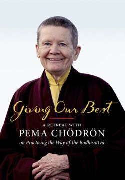 portada Giving our Best: A Retreat With Pema Chodron on Practicing the way of the Bodhisattva
