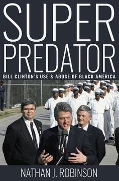 portada Superpredator: Bill Clinton's Use and Abuse of Black America (en Inglés)