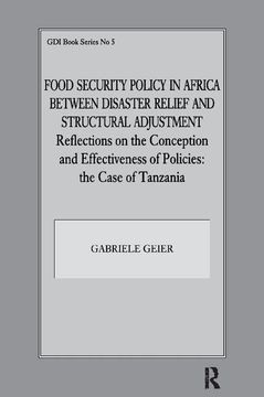 portada Food Security Policy in Africa Between Disaster Relief and Structural Adjustment: Reflections on the Conception and Effectiveness of Policies; The Cas (in English)