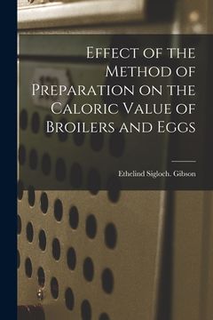 portada Effect of the Method of Preparation on the Caloric Value of Broilers and Eggs (en Inglés)