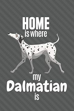 portada Home is Where my Dalmatian is: For Dalmatian dog Fans (en Inglés)