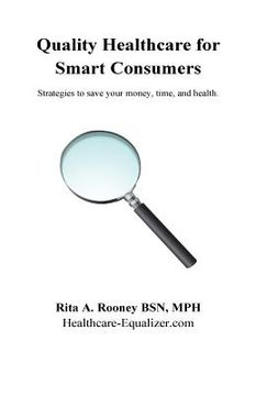 portada Quality Healthcare for Smart Consumers: Strategies to save your money, time, and health