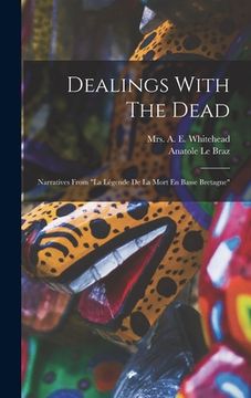 portada Dealings With The Dead: Narratives From "la Légende De La Mort En Basse Bretagne" (en Inglés)