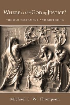 portada where is the god of justice?: the old testament and suffering