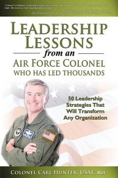 portada leadership lessons from an air force colonel who has led thousands (in English)