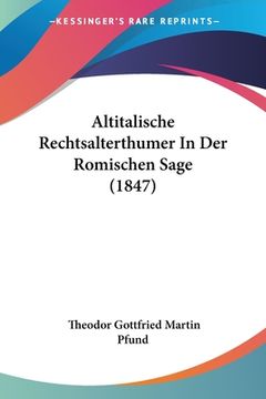portada Altitalische Rechtsalterthumer In Der Romischen Sage (1847) (en Alemán)