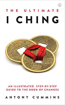 portada The Ultimate I Ching: An Illustrated Step-By-Step Guide to the Book of Changes (en Inglés)