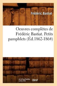 portada Oeuvres Complètes de Frédéric Bastiat. Petits Pamphlets (Éd.1862-1864) (in French)