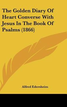portada the golden diary of heart converse with jesus in the book of psalms (1866) (en Inglés)