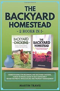 portada The Backyard Homestead: 2 Books in 1: Homesteading for Beginners and Backyard Chickens, a Back-To-Basics Guide (en Inglés)