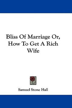portada bliss of marriage or, how to get a rich wife