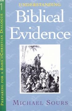 portada Understanding Biblical Evidence Vol. 1 (Preparing for a Baha'i and Christian Dialogue) (Volume 1) 