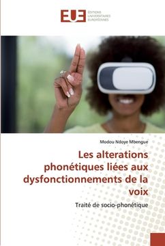 portada Les alterations phonétiques liées aux dysfonctionnements de la voix (en Francés)