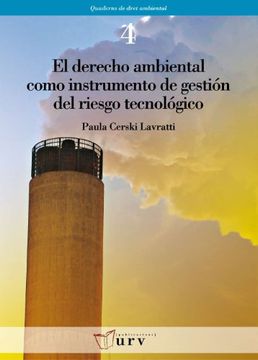 portada El Derecho Ambiental Como Instrumento de Gestión del Riesgo Tecnológico: 4 (Quaderns de Dret Ambiental) (in Spanish)