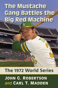 portada The Mustache Gang Battles the big red Machine: The 1972 World Series (en Inglés)