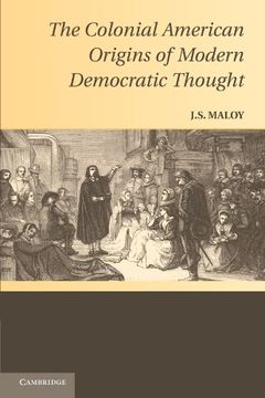 portada The Colonial American Origins of Modern Democratic Thought (en Inglés)