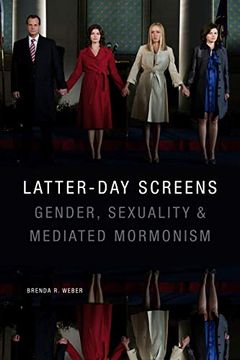 portada Latter-Day Screens: Gender, Sexuality, and Mediated Mormonism (en Inglés)
