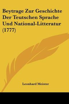 portada beytrage zur geschichte der teutschen sprache und national-litteratur (1777) (en Inglés)