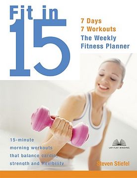 portada fit in 15: 15-minute morning workouts that balance cardio, strength and flexibility (en Inglés)