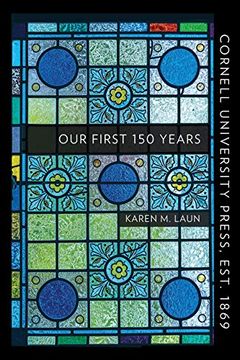 portada Cornell University Press, Est. 1869: Our First 150 Years (en Inglés)