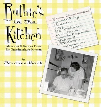 portada Ruthie's in the Kitchen: Memories & Recipes From My Grandmother's Kitchen (en Inglés)