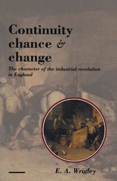 portada Continuity, Chance and Change: The Character of the Industrial Revolution in England (en Inglés)