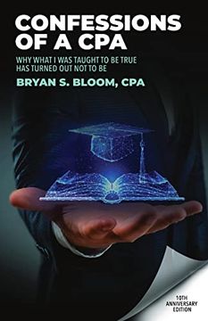portada Confessions of a Cpa: Why What i was Taught to be True has Turned out not to be (en Inglés)