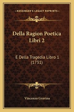 portada Della Ragion Poetica Libri 2: E Della Tragedia Libro 1 (1731) (en Italiano)