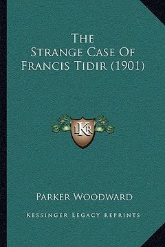 portada the strange case of francis tidir (1901)