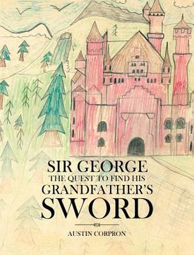 portada Sir George: The Quest to find his Grandfather's Sword (en Inglés)
