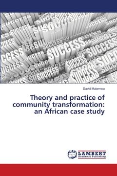 portada Theory and practice of community transformation: an African case study (en Inglés)