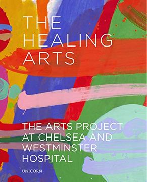 portada The Healing Arts: The Arts Project at Chelsea and Westminster Hospital (in English)