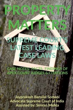portada 'Property Matters' Supreme Court's Latest Leading Case Laws: Case Notes- Facts- Findings of Apex Court Judges & Citations (in English)