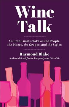 portada Wine Talk: An Enthusiast'S Take on the People, the Places, the Grapes, and the Styles 