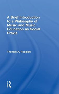 portada A Brief Introduction to a Philosophy of Music and Music Education as Social Praxis (en Inglés)