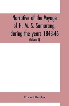 portada Narrative of the voyage of H. M. S. Samarang, during the years 1843-46; employed surveying the islands of the Eastern archipelago; accompanied by a br (en Inglés)