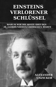 portada Einsteins verlorener Schlüssel: Warum wir die beste Idee des 20. Jahrhunderts übersehen haben (German Edition)