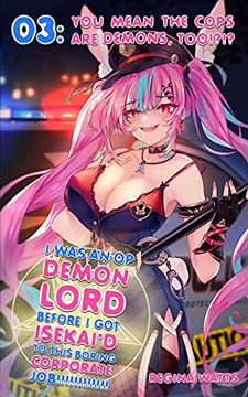 portada I was an op Demon Lord Before i got Isekai'D to This Boring Corporate Job! Episode 3: You Mean the Cops are Demons, Too! (3) (en Inglés)