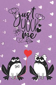 portada Just you and me: Frog Lovers Not | Valentine Present | Loved one | Friend Co-Worker | Kids (Romantic Journals and Coloring Books for Adults and Kids) (en Inglés)