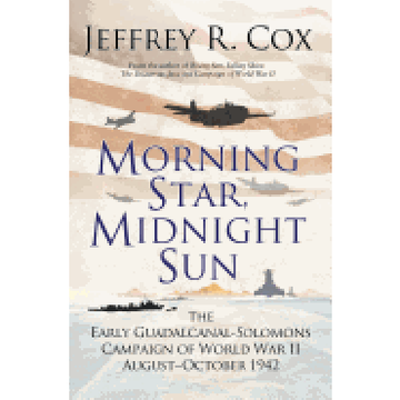 portada Morning Star, Midnight Sun: The Early Guadalcanal-Solomons Campaign of World war ii August–October 1942 (in English)